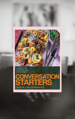 A book cover titled "Conversation Starters" by Chef Alexis Hernandez, featuring a food photograph at the top and orange title text on a dark green band, centered against a blurred grayscale background.